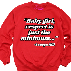 BABY GIRL, RESPECT IS...